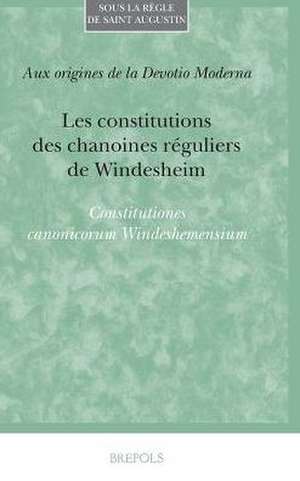 Les Constitutions Des Chanoines Reguliers de Windesheim