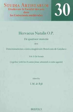 SA 30 Hervaeus Natalis. De quattuor materiis. Vol. I: de Formis (Together with His 'de Unitate Formae Substantialis in Eod de Hervaeus Natalis