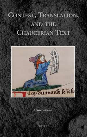 Contest, Translation, and the Chaucerian Text de Olivia Robinson