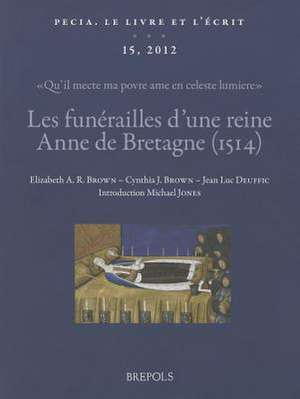 Les Funerailles D'Une Reine: Textes, Images Et Manuscrits de Elizabeth A. R. Brown