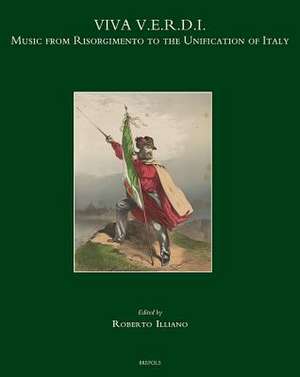 Viva V.E.R.D.I.: Music from Risorgimento to the Unification of Italy de Roberto Illiano