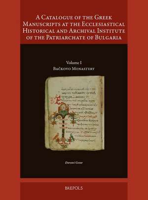 A Catalogue of the Greek Manuscripts at the Ecclesiastical Historical and Archival Institute of the Patriarchate of Bulgaria: Backovo Mona de Dorotei Getov