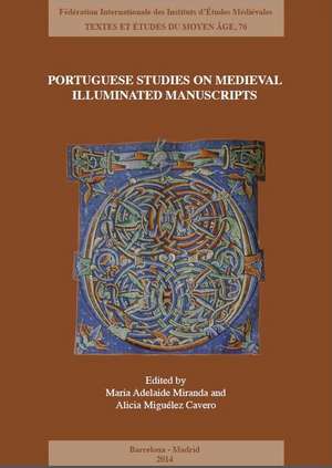 Portuguese Studies on Medieval Illuminated Manuscripts: New Approaches and Methodologies de Alicia Miguelez Cavero