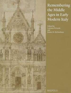 Remembering the Middle Ages in Early Modern Italy de Lorenzo Pericolo