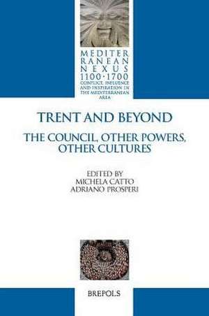 Trent and Beyond. the Council, Other Powers, Other Cultures de Catto, Michela