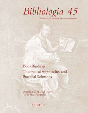 Bookbindings: Theoretical Approaches and Practical Solutions de Natasa Golob