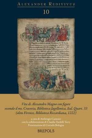 Vita Di Alessandro Con Figure Secondo Il Ms. Cracovia, Biblioteca Jagellonica, Ital. Quart. 33 (Olim Firenze, Biblioteca Riccardiana, 1222) de Anonymous