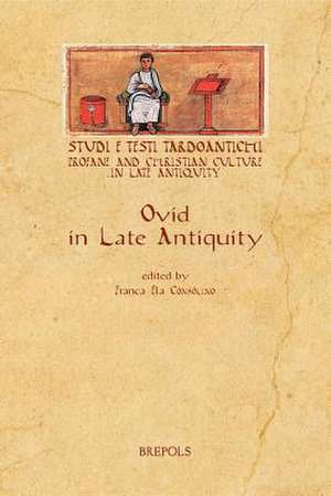 Ovid in Late Antiquity de Franca Ela Consolino