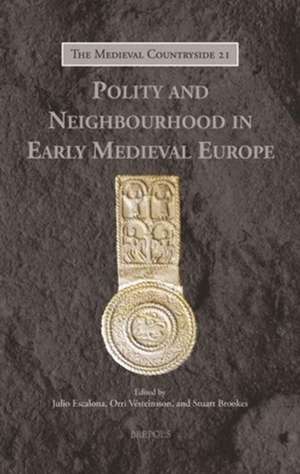 Polity and Neighbourhood in Early Medieval Europe de Stuart Brookes