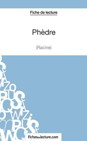 Phèdre de Racine (Fiche de lecture) de Fichesdelecture