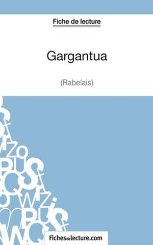 Gargantua de Rabelais (Fiche de lecture) de Sophie Lecomte