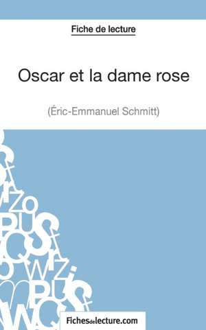 Oscar et la dame rose d'Eric-Emmanuel Schmitt (Fiche de lecture) de André Bonnet