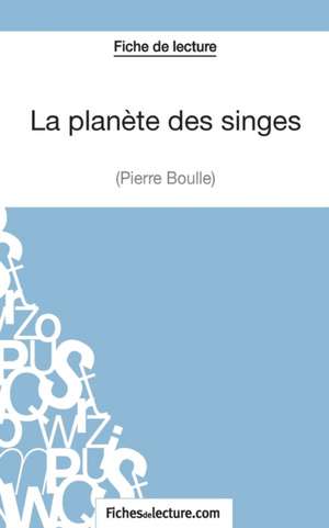 La planète des singes - Pierre Boulle (Fiche de lecture) de Fichesdelecture