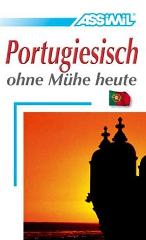 Assimil. Portugiesisch ohne Mühe heute. Lehrbuch de Irène Freire Nunes