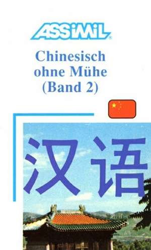 Assimil. Chinesisch ohne Mühe 2. Lehrbuch de Susanne Gagneur