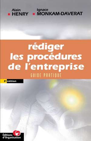 Rédiger les procédures de l'entreprise: Guide pratique de Alain Henry