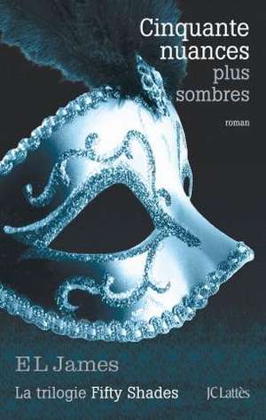 Cinquante nuances plus sombres (02) de E. L. James