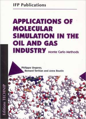 Applications of Molecular Simulation in the Oil and Gas Industry: Monte Carlo Methods de Ph. Ungerer