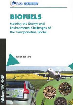 Biofuels: Meeting the Energy and Environmental Challenges of the Transportation Sector de Daniel Ballerini