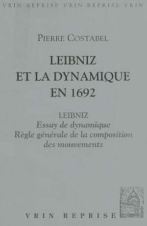 Leibniz Et La Dynamique En 1692 de Pierre Costabel