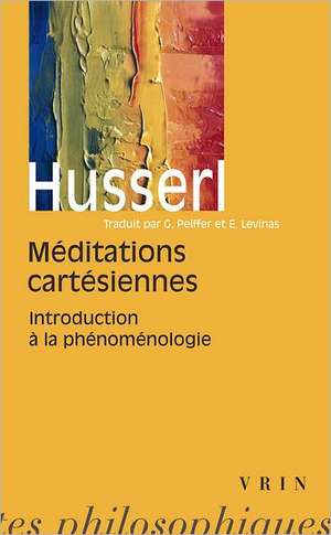 Meditations Cartesiennes: Introduction a la Phenomenologie de Edmund Husserl