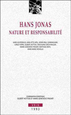 Hans Jonas: Nature Et Responsabilite de Gilbert Hottois