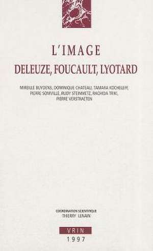 L'Image: Deleuze, Foucault, Lyotard de Thierry Lenain