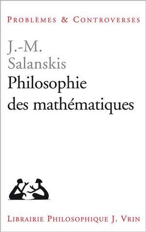 Philosophie Des Mathematiques de Jean-Michel Salanskis