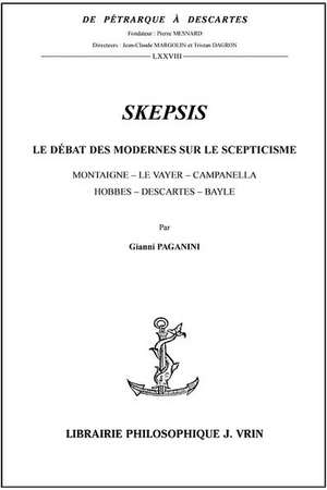 Skepsis: Le Debat Moderne Sur Le Scepticisme de Gianni Paganini