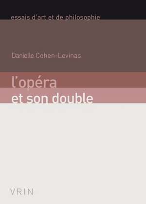 L'Opera Et Son Double de Danielle Cohen-Levinas