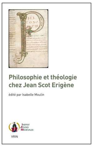 Philosophie Et Theologie Chez Jean Scot Erigene de Olivier Boulnois