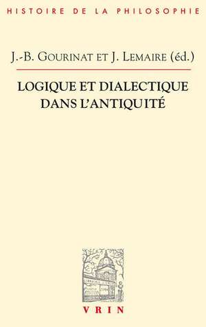 Logique Et Dialectique Dans L'Antiquite de JONATHAN BARNES