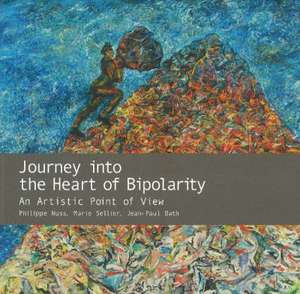 Journey into the Heart of Bipolarity: An Artistic Point of View de Philippe Nuss