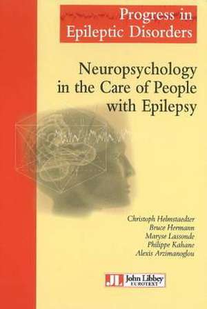 Neuropsychology in the Care of People with Epilepsy de Christopher Helmstaedter