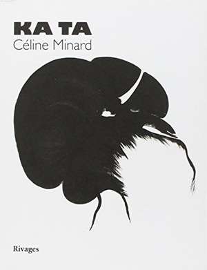 Ka ta de Céline Minard