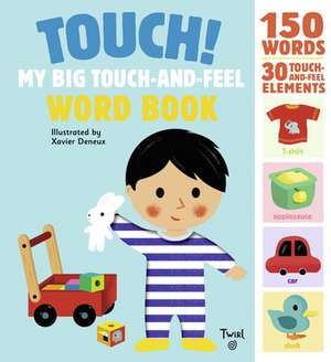 Touch! My Big Touch-And-Feel Word Book de Xavier Deneux