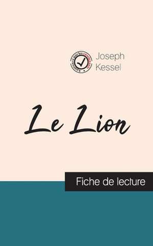 Le Lion de Joseph Kessel (fiche de lecture et analyse complète de l'oeuvre) de Joseph Kessel