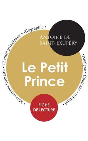 Fiche de lecture Le Petit Prince (Étude intégrale) de Antoine de Saint-Exupéry