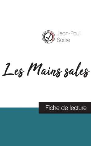 Les Mains sales de Jean-Paul Sartre (fiche de lecture et analyse complète de l'oeuvre) de Jean-Paul Sartre