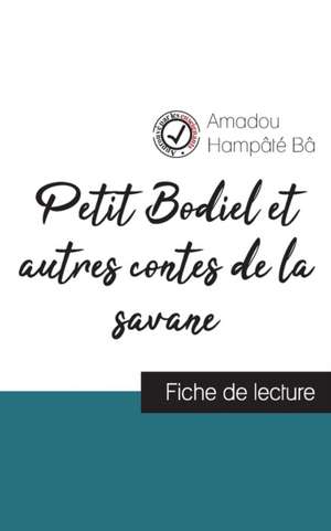 Petit Bodiel et autres contes de la savane de Amadou Hampâté Bâ (fiche de lecture et analyse complète de l'oeuvre) de Amadou Hampâté Bâ