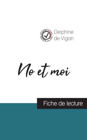 No et moi de Delphine de Vigan (fiche de lecture et analyse complète de l'oeuvre) de Delphine de Vigan