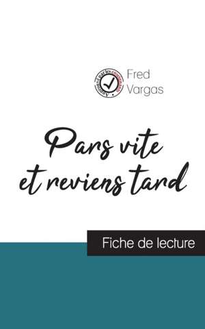 Pars vite et reviens tard de Fred Vargas (fiche de lecture et analyse complète de l'oeuvre) de Fred Vargas