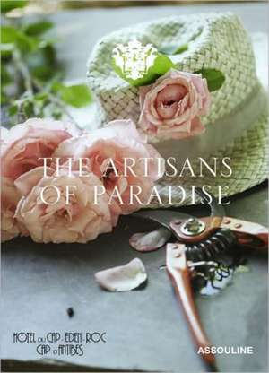 The Artisans of Paradise: Hotel Du Cap-Eden-Roc Cap D'Antibes de Francois Simon