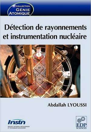 Detection de Rayonnements Et Instrumentation Nucleaire de Abdallah Lyoussi