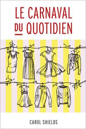 Carnaval Du Quotidien Le de Carol Shields