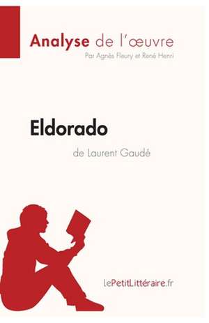 Eldorado de Laurent Gaudé (Analyse de l'oeuvre) de Agnès Fleury