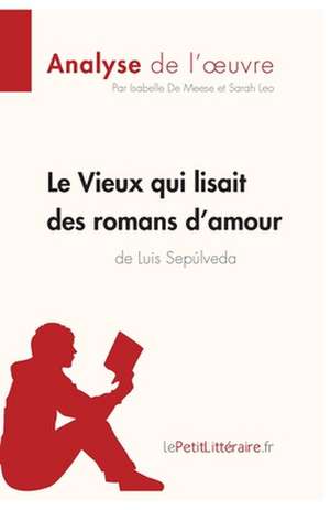 Le Vieux qui lisait des romans d'amour de Luis Sepulveda (Analyse de l'oeuvre) de Lepetitlitteraire