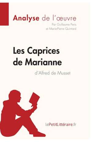 Les Caprices de Marianne d'Alfred de Musset (Analyse de l'oeuvre) de Lepetitlitteraire