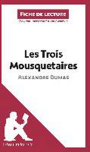 Les Trois Mousquetaires de Alexandre Dumas (Fiche de lecture) de Lepetitlitteraire