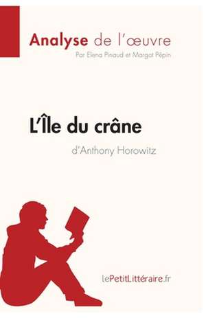 L'Île du crâne d'Anthony Horowitz (Analyse de l'oeuvre) de Lepetitlitteraire